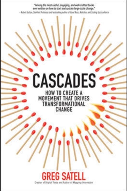Cover Art for 9781260454017, Cascades: How to Create a Movement That Drives Transformational Change by Greg Satell