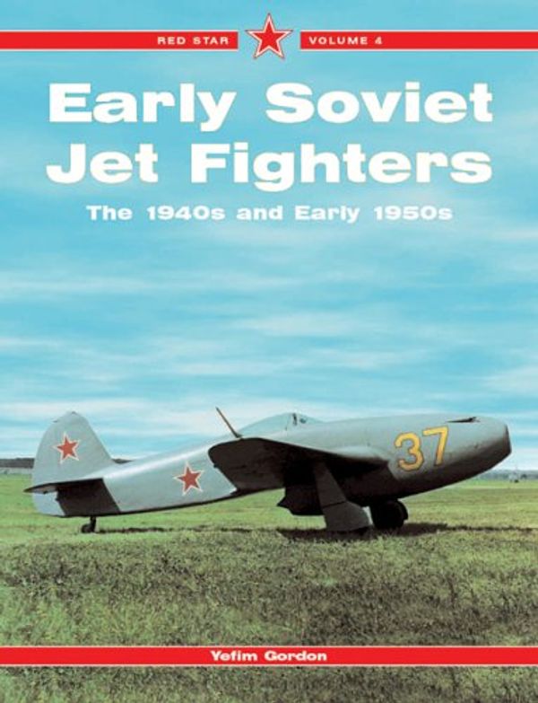 Cover Art for 9781857801392, Early Soviet Jet Fighters by Yefim Gordon