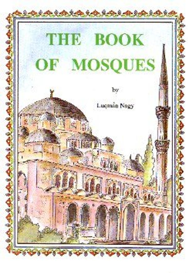 Cover Art for 9780907461937, The Book of Mosques by Luqman Nagy