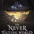 Cover Art for B07MQSF7T2, The Never Tilting World by Rin Chupeco