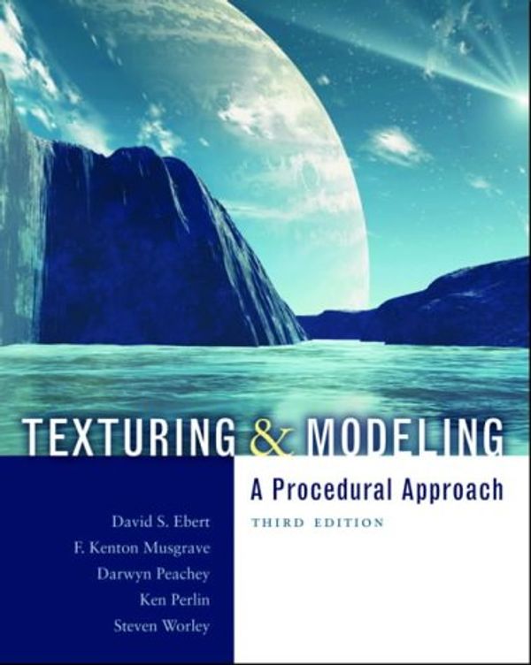 Cover Art for 9781558608481, Texturing and Modeling by David S. Ebert, F. Kenton Musgrave, Darwyn Peachey, Ken Perlin, Steve Worley