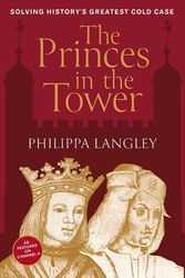 Cover Art for 9781803995410, Princes in the Tower: Solving History's Greatest Cold Case by PHILIPPA LANGLEY