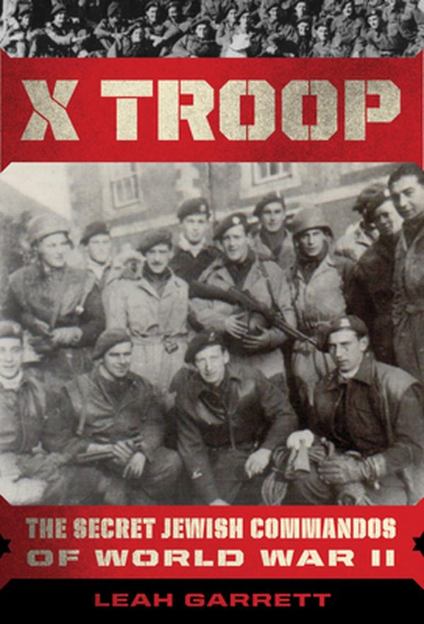Cover Art for 9780358172031, X Troop: The Secret Jewish Commandos of World War II by Leah Garrett