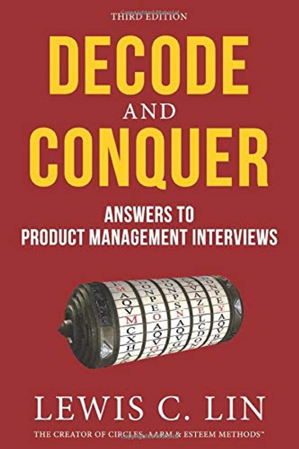 Cover Art for 9780998120492, Decode and Conquer: Answers to Product Management Interviews by Lewis C. Lin