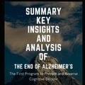 Cover Art for 9798846084582, Summary Key Insights and Analysis of The End of Alzheimer’s: The First Program to Prevent and Reverse Cognitive Decline by Dale Bredesen by Publications, Aj mee