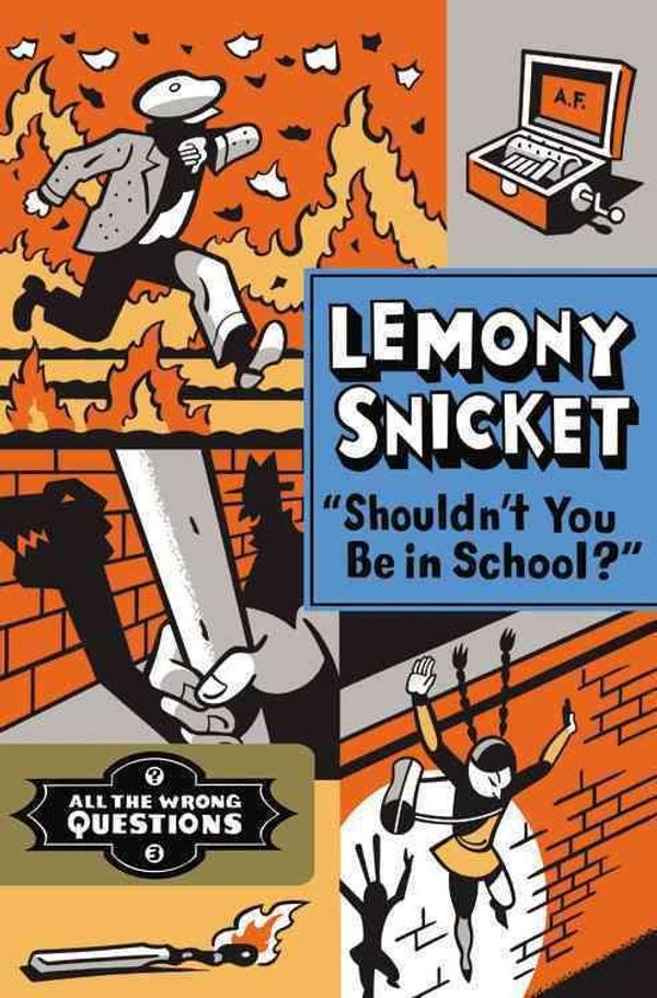 Cover Art for 9780316409681, "Shouldn't You Be in School?" (All the Wrong Questions) by Lemony Snicket