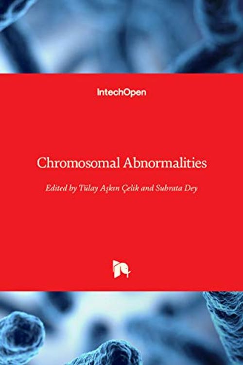 Cover Art for 9781789859799, Chromosomal Abnormalities by Tulay Askin Celik, Subrata Dey