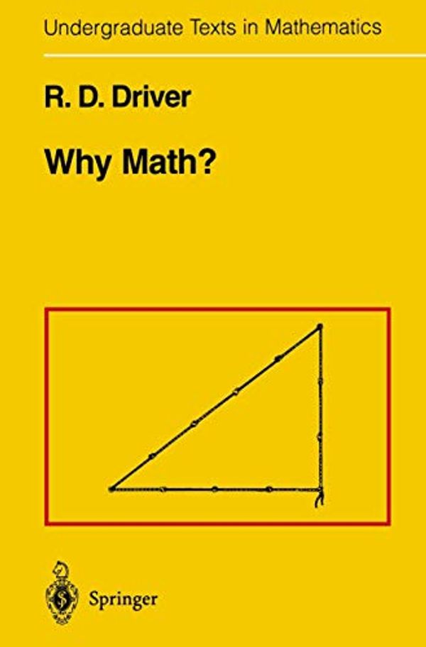 Cover Art for 9780387944272, Why Math? by Richard D. Driver