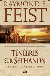 Cover Art for 9782811208660, La Guerre de la Faille, Tome 4 : Ténèbres sur Sethanon by Raymond E. Feist