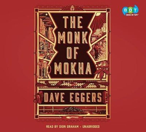 Cover Art for 9780735205796, The Monk of Mokha by Dave Eggers