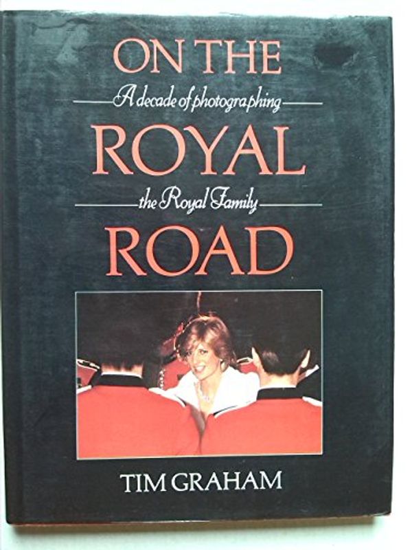 Cover Art for 9780297784920, On the Royal Road by Tim Graham