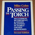 Cover Art for 9780070116030, Passing the Torch: Succession, Retirement and Estate Planning for Owners of Family Businesses by Mike Cohn