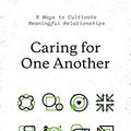 Cover Art for B079Y8MT4J, Caring for One Another: 8 Ways to Cultivate Meaningful Relationships by Edward T. Welch