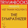 Cover Art for 1230001285550, The Sympathizer: A Novel By Viet Thanh Nguyen (Trivia-On-Books) by Trivion Books