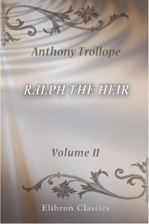 Cover Art for 9780543862402, Ralph the Heir. Volume 2 by Anthony Trollope