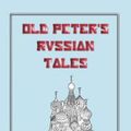 Cover Art for 1230000222688, Old Peter's Russian Tales by Arthur Ransome