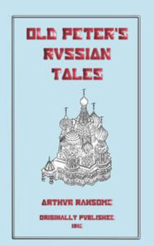 Cover Art for 1230000222688, Old Peter's Russian Tales by Arthur Ransome