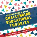 Cover Art for 9781526412607, Understanding and Using Challenging Educational Theories by Alison Riley, Karl Aubrey