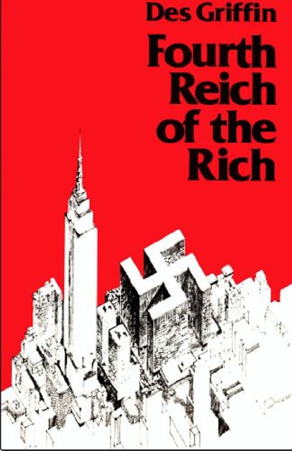 Cover Art for 9780941380003, Fourth Reich of the Rich by Des Griffin