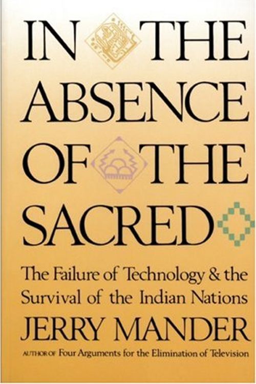 Cover Art for 9780871565099, In the Absence of the Sacred by Jerry Mander