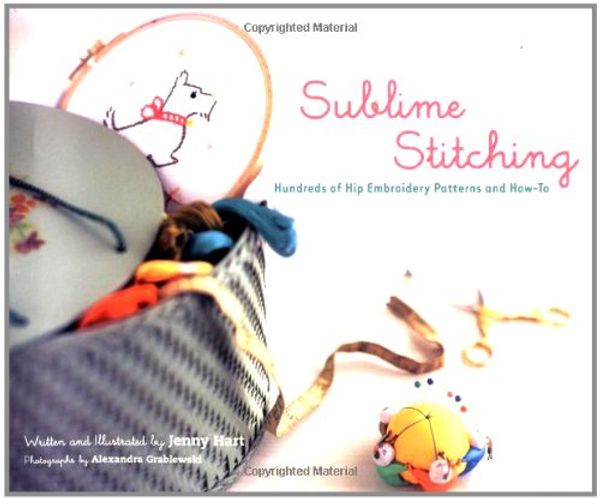 Cover Art for 9780811850117, Sublime Stitching: Hundreds of Hip Embroidery Patterns and How-To by Jenny Hart