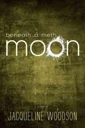 Cover Art for 9780399252501, Beneath a Meth Moon by Jacqueline Woodson