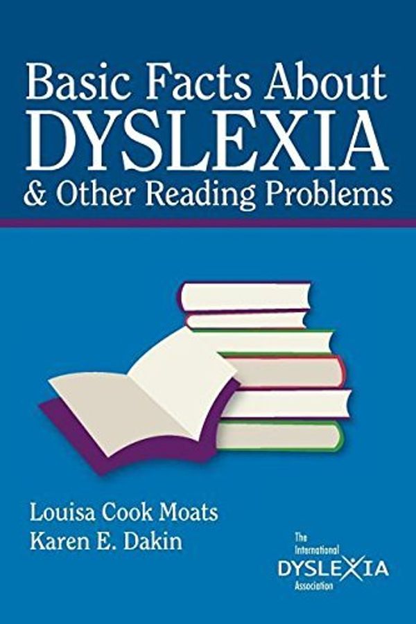 Cover Art for B00E6TDJ72, Basic Facts About Dyslexia & Other Reading Problems by Moats, Louisa Cook, Dakin, Karen E. published by Intl Dyslexia Assoc (2007) by Louisa Cook Moats