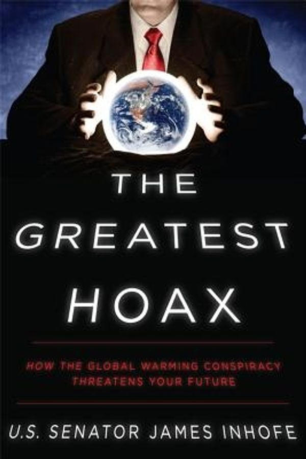 Cover Art for 9781936488490, The Greatest Hoax by Senator James Inhofe