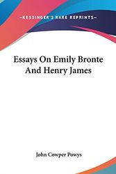 Cover Art for 9781161607451, Essays on Emily Bronte and Henry James by John Cowper Powys