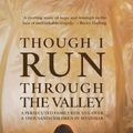Cover Art for 9781788931601, Though I Run Through the Valley: A Persecuted Family Rescues over a Thousand Children in Myanmar (Paperback) - Inspiring True Story of Courageous Acts of Love Bringing Hope in Extreme Circumstances by Pamela Johnson