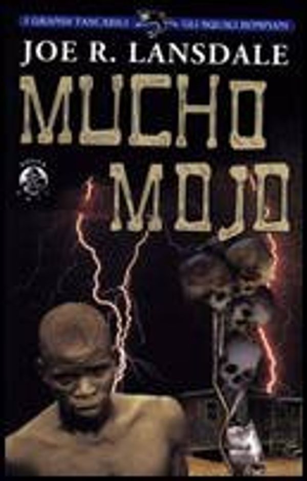 Cover Art for 9788845227905, Mucho mojo by Joe R. Lansdale