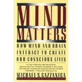 Cover Art for 9780395500958, Mind Matters: How Mind and Brain Interact to Create Our Conscious Lives by Michael S. Gazzaniga