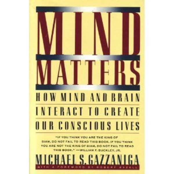 Cover Art for 9780395500958, Mind Matters: How Mind and Brain Interact to Create Our Conscious Lives by Michael S. Gazzaniga