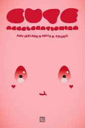 Cover Art for 9781915103154, Cute Accelerationism by Ireland, Amy, Kronic, Maya B