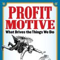 Cover Art for 9781590794449, Profit Motive: What Drives the Things We Do by Charles Sauer