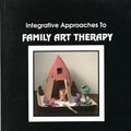 Cover Art for 9780961330958, Integrative Approaches to Family Art Therapy by Shirley Riley, Cathy A. Malchiodi
