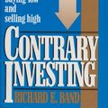 Cover Art for 9780070036048, Contrary Investing: The Insider's Guide to Buying Low and Selling High by Richard E. Band