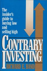 Cover Art for 9780070036048, Contrary Investing: The Insider's Guide to Buying Low and Selling High by Richard E. Band