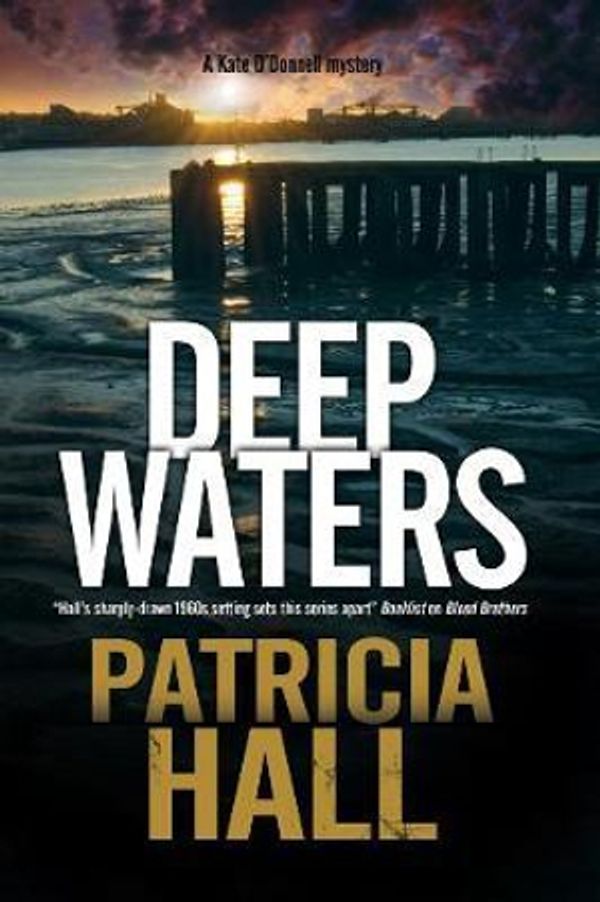 Cover Art for 9781847517074, Deep Waters: A British Mystery Set in London of the Swinging 1960s (A Kate O'Donnell Mystery) by Patricia Hall