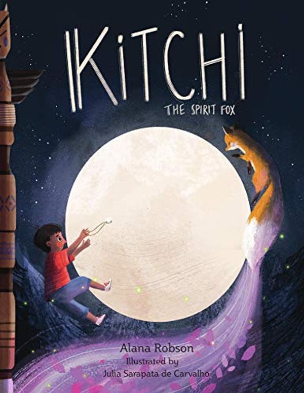 Cover Art for B08NXK117H, Kitchi: The Spirit Fox by Alana Robson