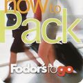 Cover Art for 9780679007517, Fodor's to Go: How to Pack, 1st Edition by Fodor's