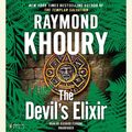 Cover Art for 9781101523322, The Devil’s Elixir by Raymond Khoury