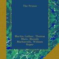 Cover Art for B00A2HNDEQ, The Prince by Martin Luther