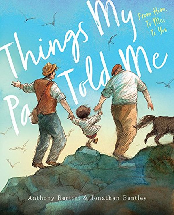 Cover Art for 9781760501426, Things My Pa Told Me by Anthony Bertini