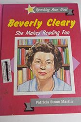 Cover Art for 9780865921719, Beverly Cleary: She Makes Reading Fun (Reaching Your Goal Series) by Martin, Patricia Stone