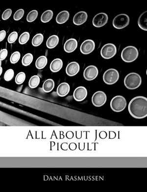 Cover Art for 9781170063231, All About Jodi Picoult by Dana Rasmussen
