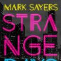 Cover Art for 9780802415738, Strange Days: Life in the Spirit in a Time of Terrorism, Populist Politics, and Culture Wars. by Mark Sayers