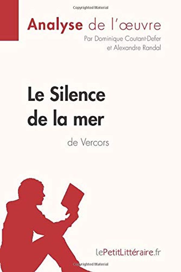 Cover Art for 9782806252135, Le Silence de la mer de Vercors (Fiche de lecture): Comprendre La Littérature Avec Lepetitlittéraire.Fr by 