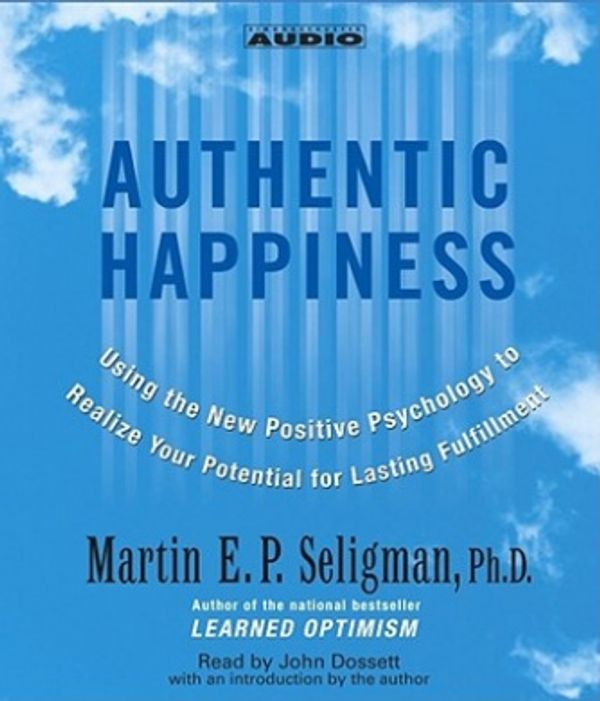 Cover Art for 9780743524919, Authentic Happiness: Using the New Positive Psychology to Realize Your Potential for Lasting Fulfillment by Seligman