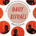 Cover Art for 9780330512497, Daily Rituals by Mason Currey